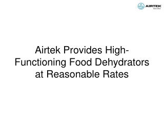 airtek provides high functioning food dehydrators