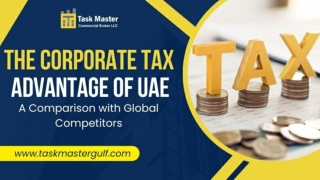 The Corporate Tax Advantage of UAE A Comparison with Global Competitors