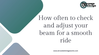 How often to check and adjust your beam for a smooth ride