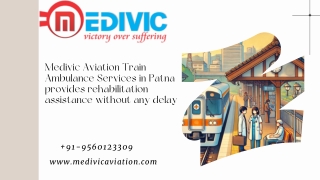 Choose Medivic Aviation Train Ambulance Service in Patna and Kolkata for all your medical needs