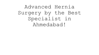 advanced hernia surgery by the best specialist