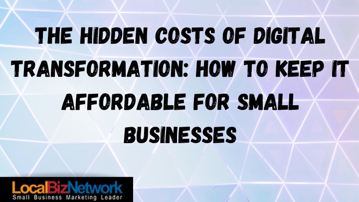 the hidden costs of digital transformation