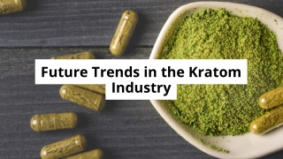 Future Trends in the Kratom Industry