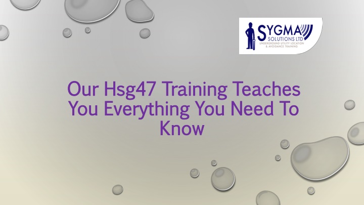 our hsg47 training teaches you everything you need to know