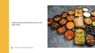 What are some nutritious ways to enjoy your daily meals