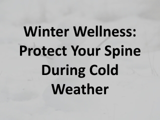 Winter Wellness- Protect Your Spine During Cold Weather