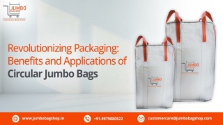 Revolutionizing Packaging Benefits and Applications of Circular Jumbo Bags