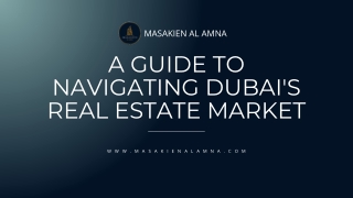 A Guide To Navigating Dubai Real Estate Market