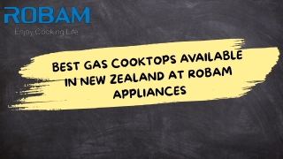 Best Gas Cooktops Available in New Zealand At Robam Appliances