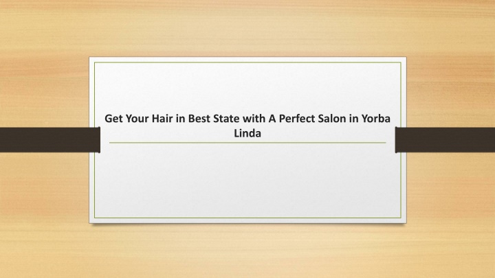 get your hair in best state with a perfect salon in yorba linda