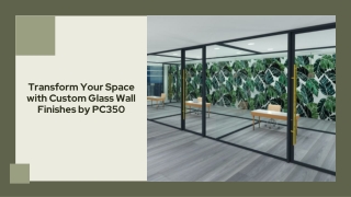 Transform Your Space with Custom Glass Wall Finishes by PC350