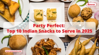 Party Perfect  Top 10 Indian Snacks to Serve in 2025