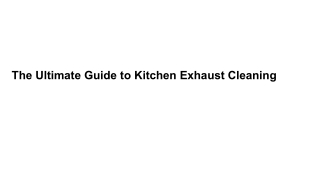 The Ultimate Guide to Kitchen Exhaust Cleaning