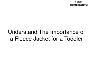 Understand The Importance of a Fleece Jacket for a Toddler