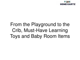 from the playground to the crib must have