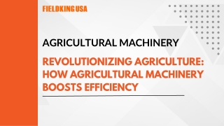 Revolutionizing Agriculture How Agricultural Machinery Boosts Efficiency