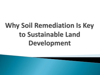 Why Soil Remediation Is Key to Sustainable Land Development