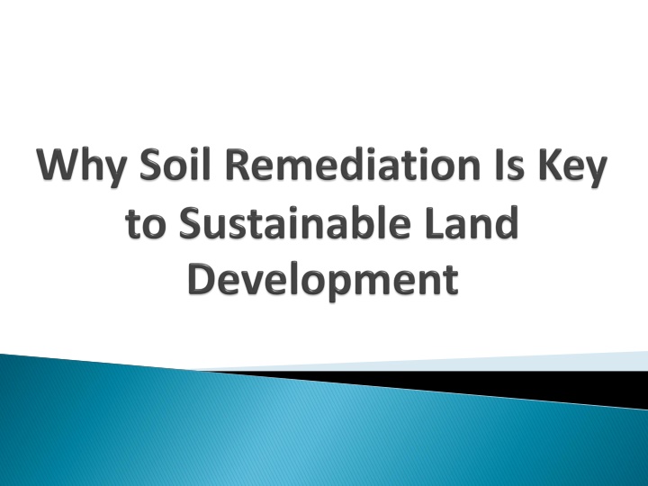 why soil remediation is key to sustainable land development