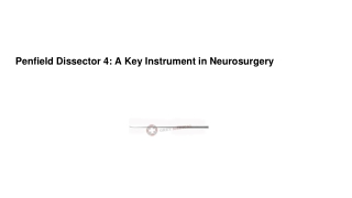 Penfield Dissector 4_ A Key Instrument in Neurosurgery