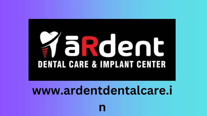 www ardentdentalcare in