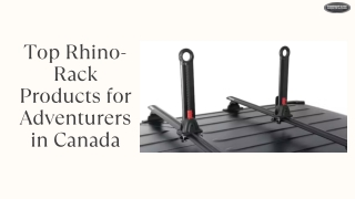 Top Rhino-Rack Products for Adventurers in Canada