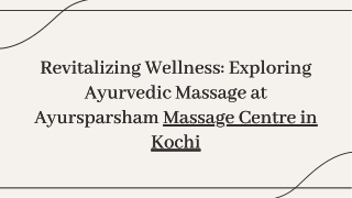 Revitalizing Wellness: Exploring Ayurvedic Massage at Ayursparsham Centre