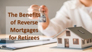 The Benefits of Reverse Mortgages for Retirees