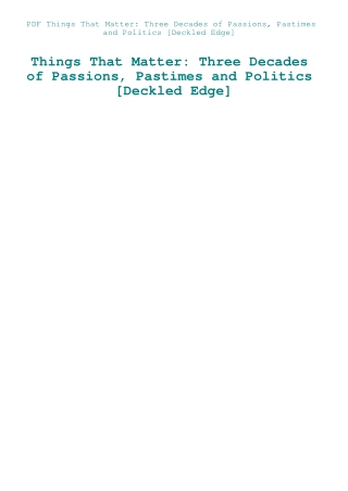 PDF Things That Matter Three Decades of Passions  Pastimes and Politics [Deckled Edge]