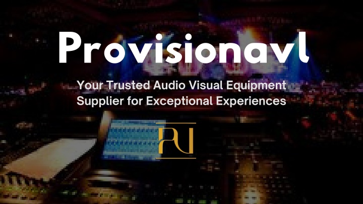 provisionavl your trusted audio visual equipment