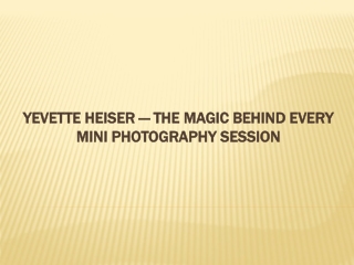 Yevette Heiser — The Magic Behind Every Mini Photography Session