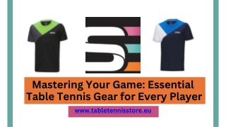 Mastering Your Game Essential Table Tennis Gear for Every Player