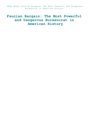 READ Books Faucian Bargain The Most Powerful and Dangerous Bureaucrat in American History