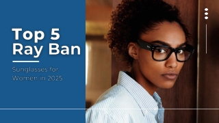 Top 5 Ray-Ban Sunglasses for Women in 2025 Which One’s Right for You