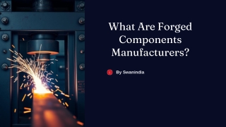 What Are Forged Components Manufacturers