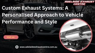 Custom Exhaust Systems A Personalised Approach to Vehicle Performance and Style