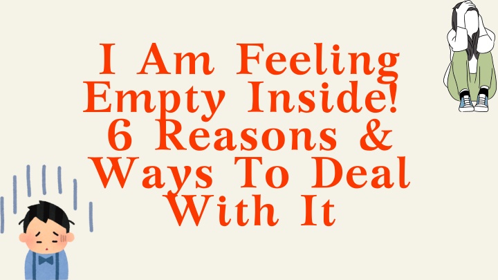 i am feeling empty inside 6 reasons ways to deal