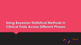 using bayesian statistical methods in clinical trials across different phases