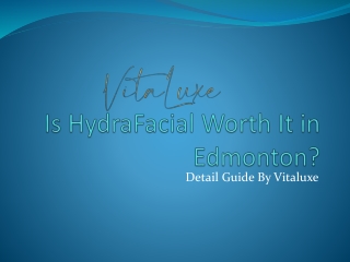 Is HydraFacial Worth It in Edmonton? Detail guide