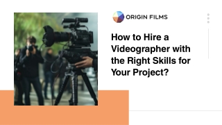 How to Hire a Videographer with the Right Skills for Your Project?