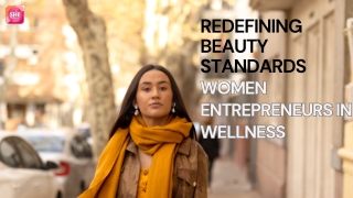 Redefining Beauty Standards: Women Entrepreneurs in Wellness