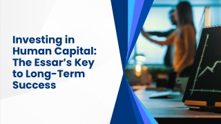 Investing in Human Capital The Essar’s Key to Long-Term Success