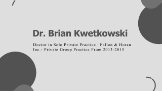 Dr. Brian Kwetkowski - A Trusted Medical Advisor - Rhode Island