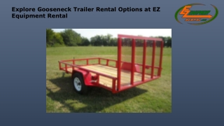 Explore Gooseneck Trailer Rental Options at EZ Equipment Rental