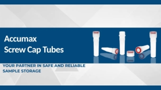 Accumax Screw Cap Tubes Your Partner in Safe and Reliable Sample Storage