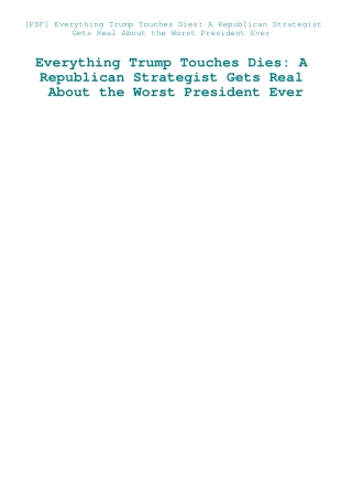 [PDF] Everything Trump Touches Dies A Republican Strategist Gets Real About the Worst President Ever