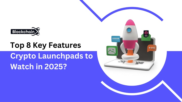 top 8 key features of crypto launchpads to watch