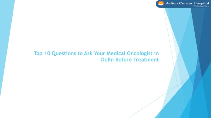 top 10 questions to ask your medical oncologist in delhi before treatment