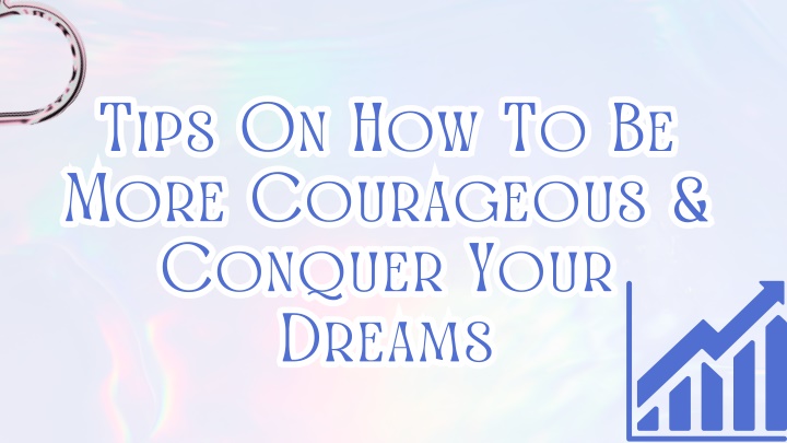 tips on how to be more courageous conquer your