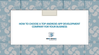 How to Choose a Top Android App Development Company for Your Business