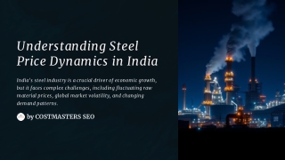 Understanding Steel Price Dynamics in India - CostMasters